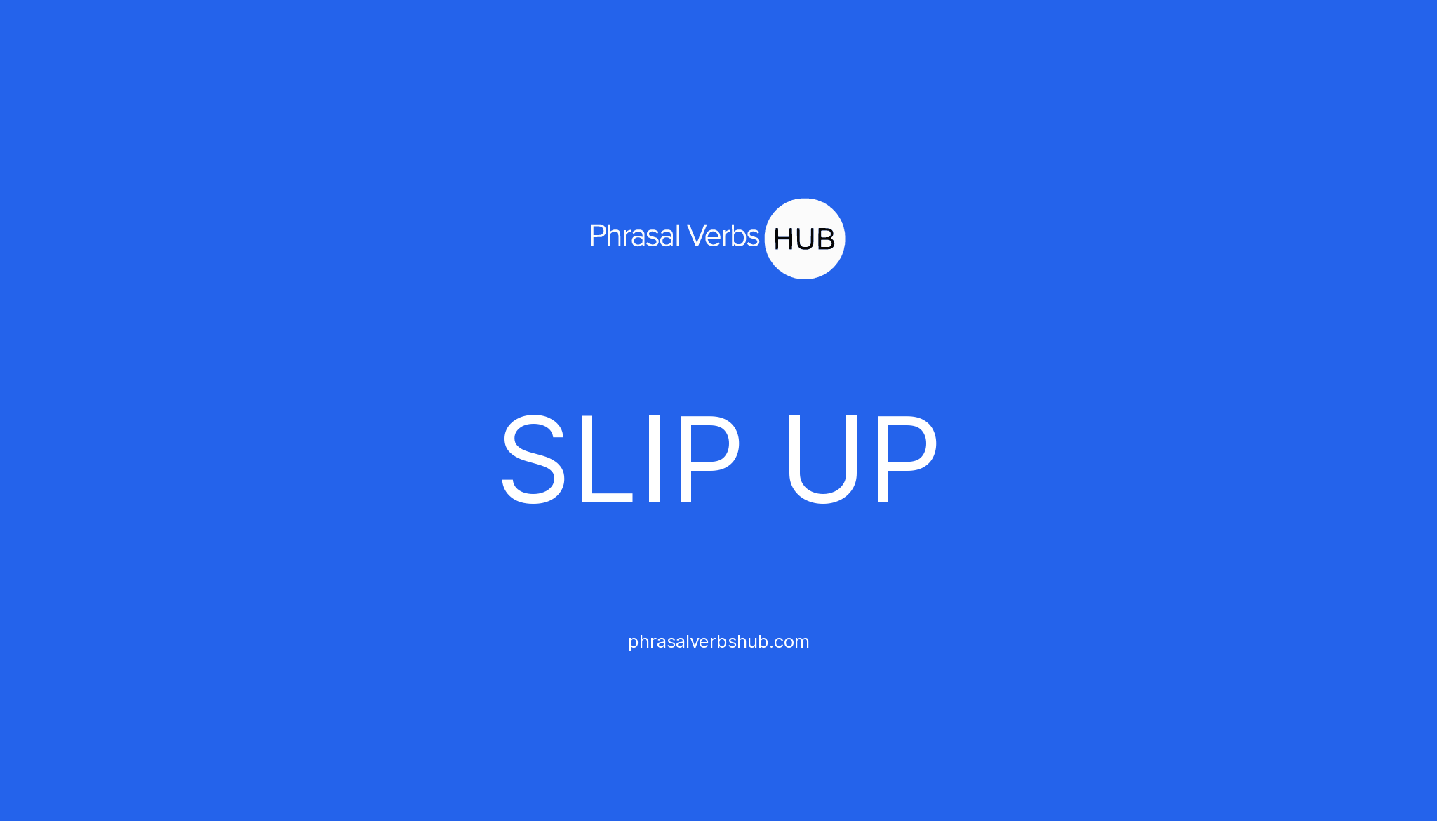 slip-up-phrasal-verb-meaning-examples